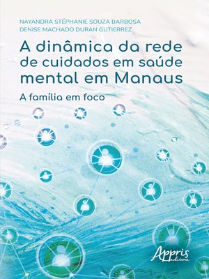 cover image of A Dinâmica da Rede de Cuidados em Saúde Mental em Manaus